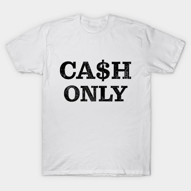 Cash Only T-Shirt by PSCSCo